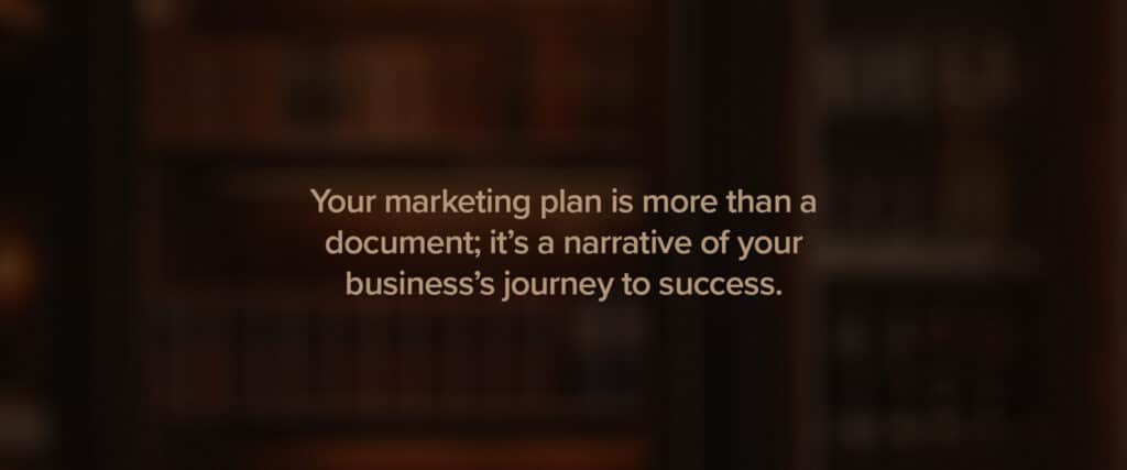 Your marketing plan is more than a document; it's a narrative of your business's journey to success.